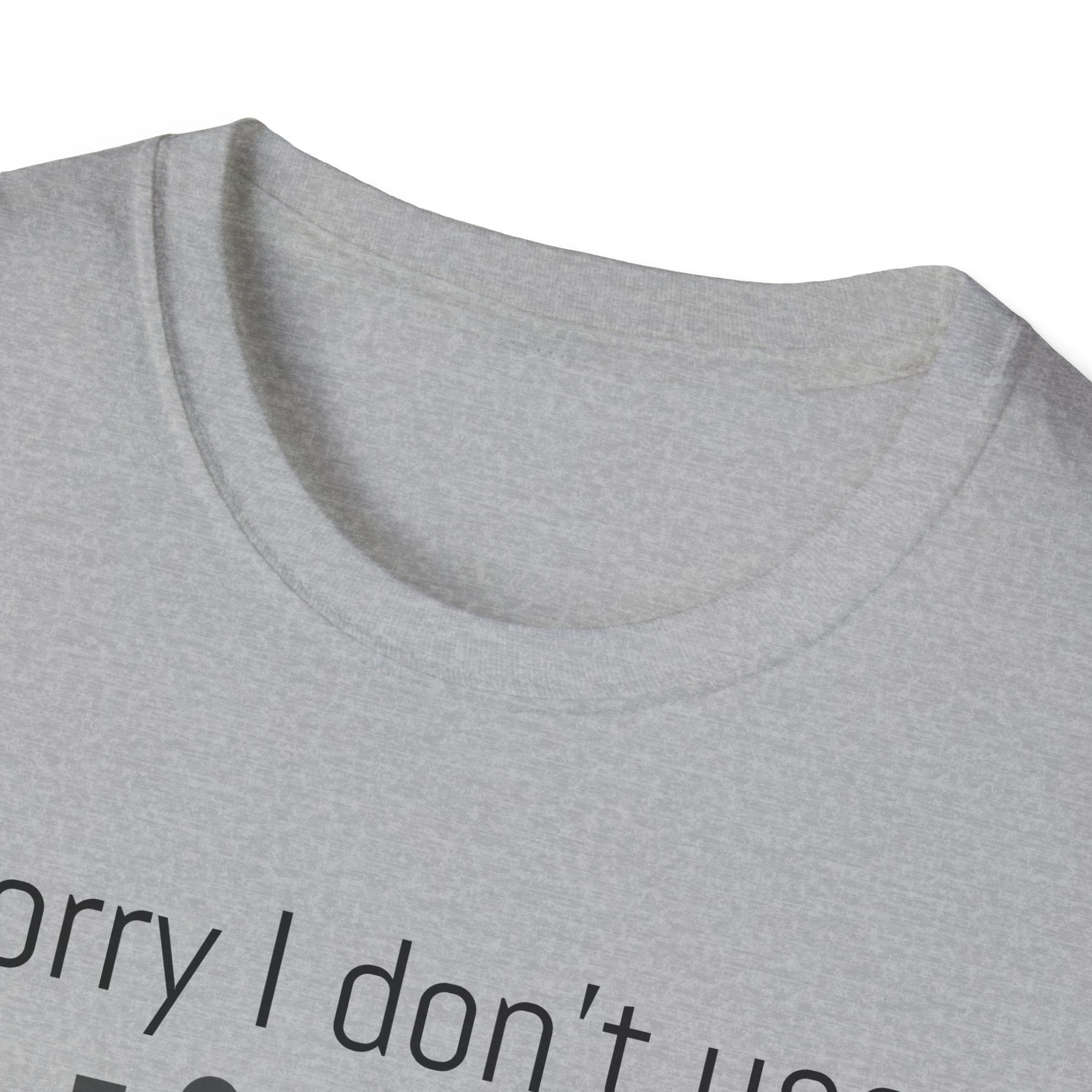 Sorry I don’t use Tinder I meet girls the old way NEVER T-Shirt